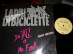 LADRI DI BICICLETTE - Dr. Jazz e Mr. Funk REMIX 45rpm 7' 1989